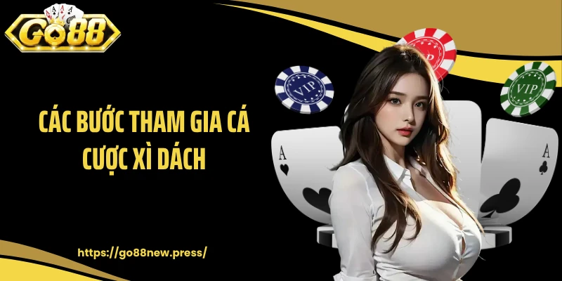 Các bước tham gia cá cược Xì Dách