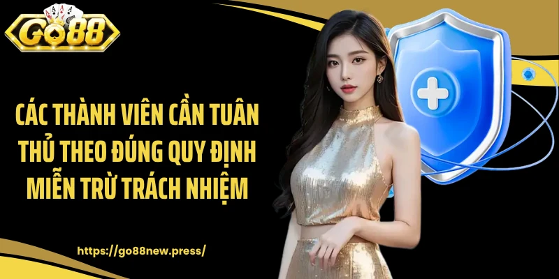 Các thành viên cần tuân thủ theo đúng quy định miễn trừ trách nhiệm