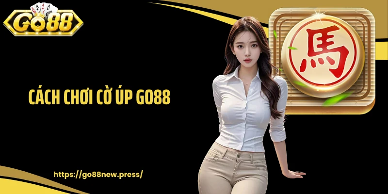 Cách Chơi Cờ Úp GO88 Dễ Hiểu Giúp Bạn Thắng Cược Nhanh