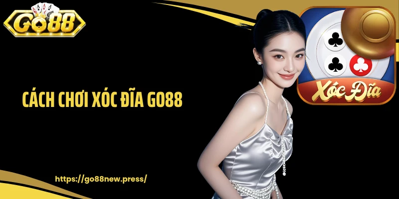 Cách Chơi Xóc Đĩa GO88: Bí Kíp Giúp Bạn Dễ Dàng Thắng Cược