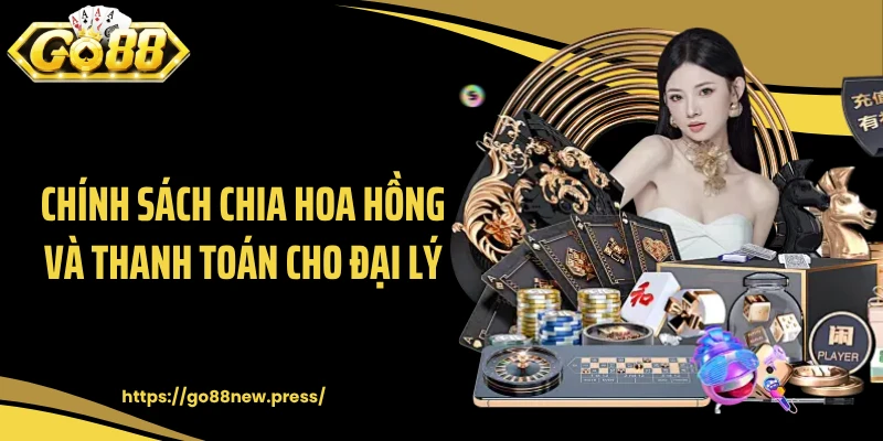 Chính sách chia hoa hồng và thanh toán cho đại lý