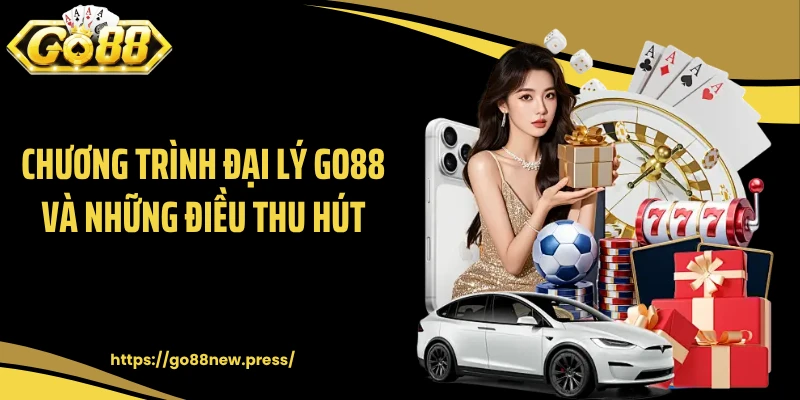 Chương trình đại lý GO88 và những điều thu hút