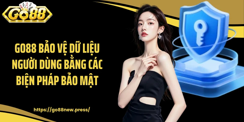 GO88 bảo vệ dữ liệu người dùng bằng các biện pháp bảo mật