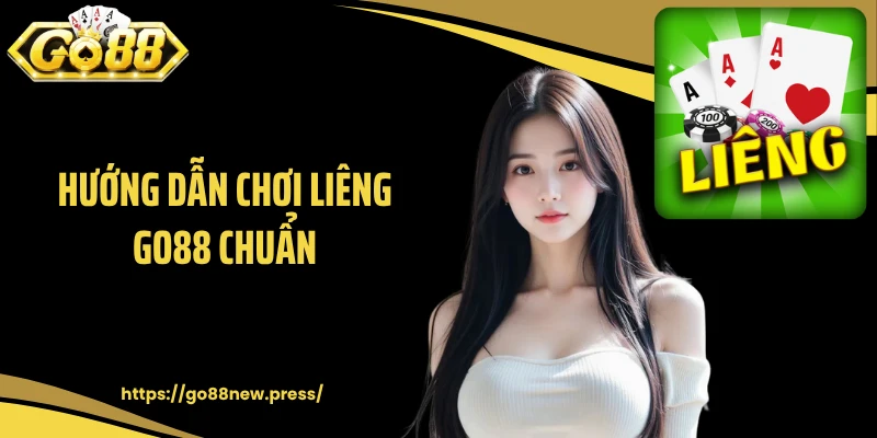 Hướng dẫn chơi Liêng GO88 chuẩn