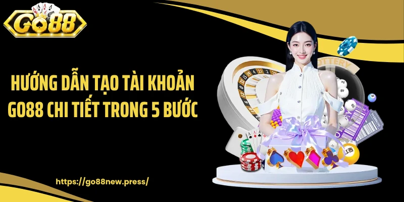 Hướng dẫn tạo tài khoản GO88 chi tiết trong 5 bước