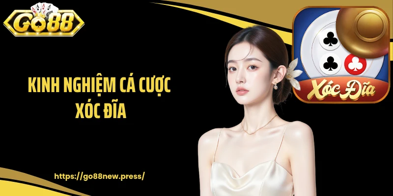 Kinh nghiệm cá cược xóc đĩa