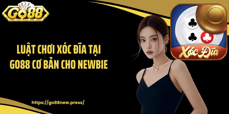 Luật chơi xóc đĩa tại GO88 cơ bản cho newbie