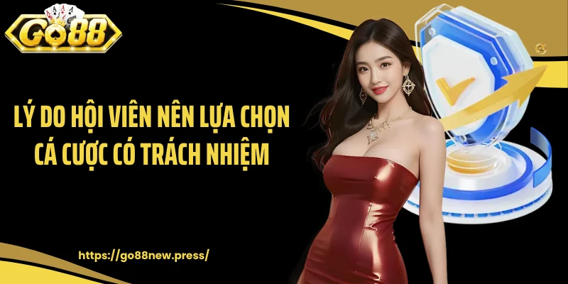 Lý do hội viên nên lựa chọn cá cược có trách nhiệm