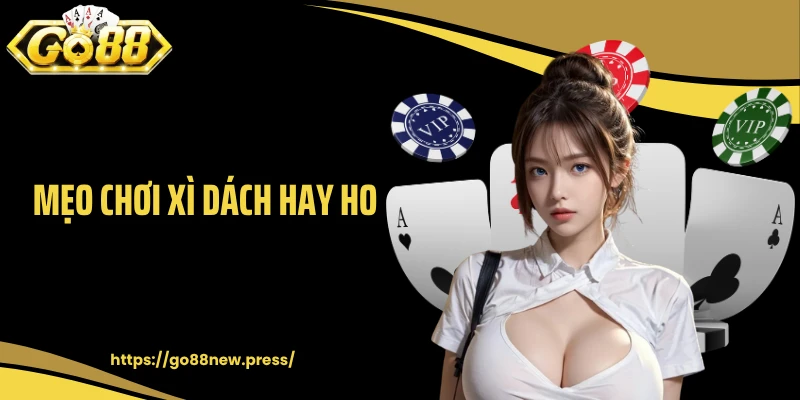Mẹo chơi Xì Dách hay ho
