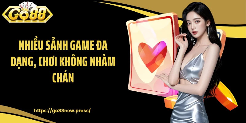 Nhiều sảnh game đa dạng, chơi không nhàm chán