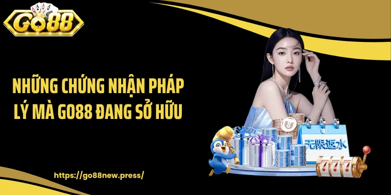 Những chứng nhận pháp lý mà GO88 đang sở hữu