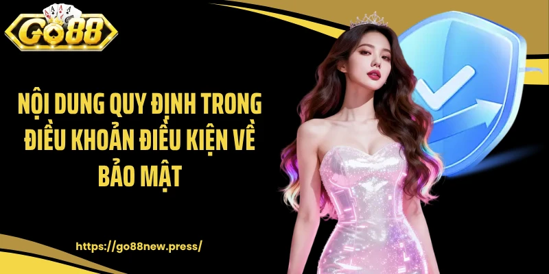 Nội dung quy định trong điều khoản điều kiện về bảo mật