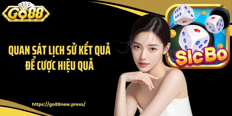 Quan sát lịch sử kết quả để cược hiệu quả
