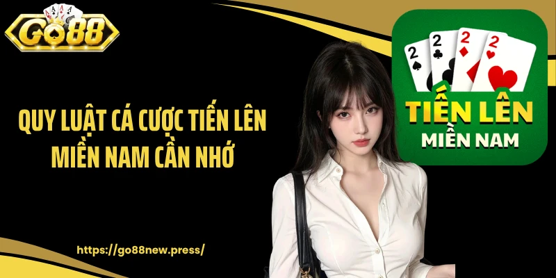 Quy luật cá cược tiến lên miền Nam cần nhớ