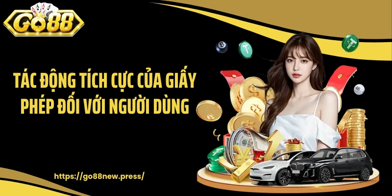 Tác động tích cực của giấy phép đối với người dùng