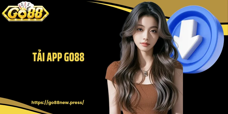 Tải App GO88 - Mở Cửa Thế Giới Game Hấp Dẫn Trong Tích Tắc