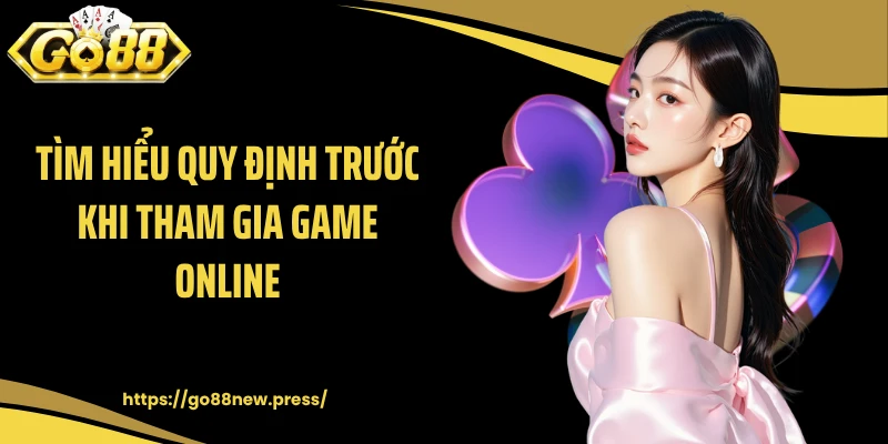 Tìm hiểu quy định trước khi tham gia game online