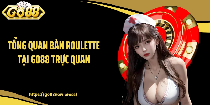 Tổng quan bàn Roulette tại GO88 trực quan