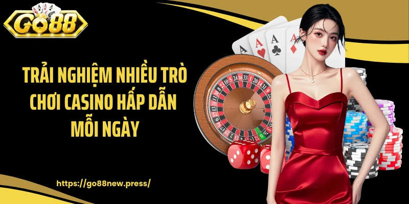 Trải nghiệm nhiều trò chơi casino hấp dẫn mỗi ngày