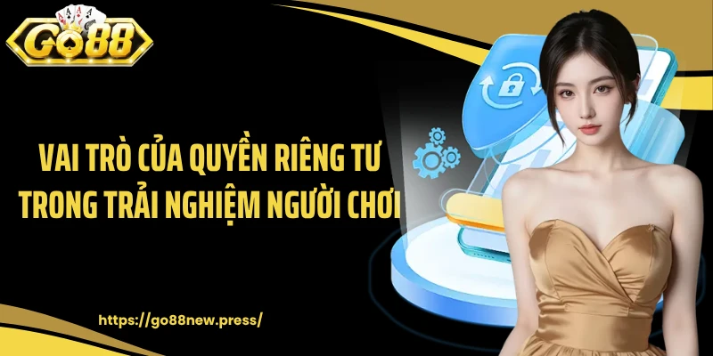 Vai trò của quyền riêng tư trong trải nghiệm người chơi